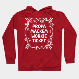 PROPA MACKEM WORKIE TICKET a cheeky design for people from the North East of England Hoodie